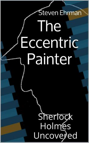 [Sherlock Holmes Uncovered Tales 01] • The Eccentric Painter